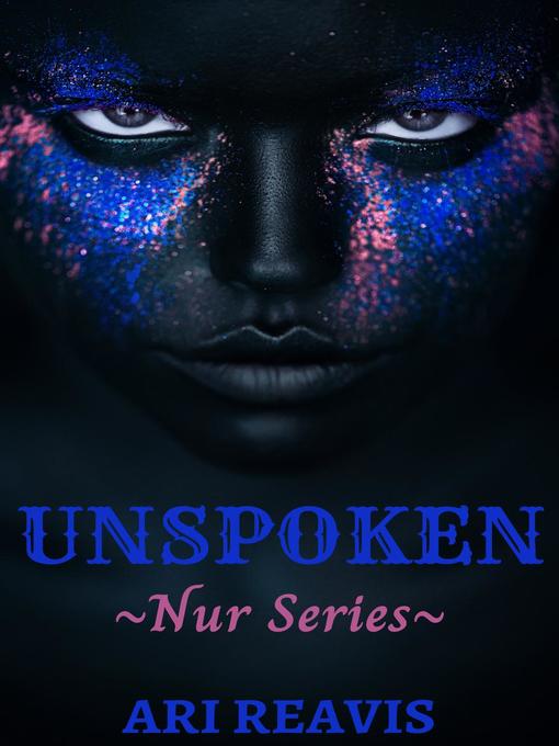 Title details for Unspoken by Ari Reavis - Available